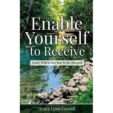 Enable Yourself to Receive: God's Will Is For You To Be Blessed