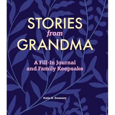 Stories from Grandma: A Fill-In Journal and Family Keepsake