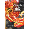 Flowers in the Wild