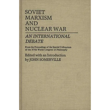 Soviet Marxism and Nuclear War: An International Debate