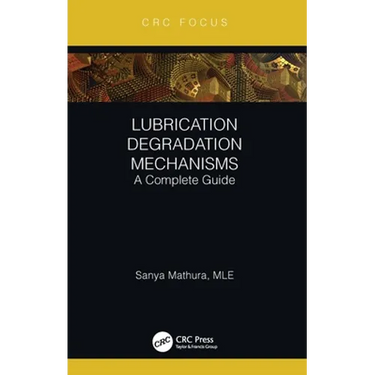 Lubrication Degradation Mechanisms: A Complete Guide