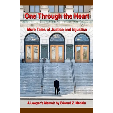 One Through the Heart: More Tales of Justice and Injustice