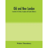 Old and new London; a narrative of its history, its people, and its places (Volume I)