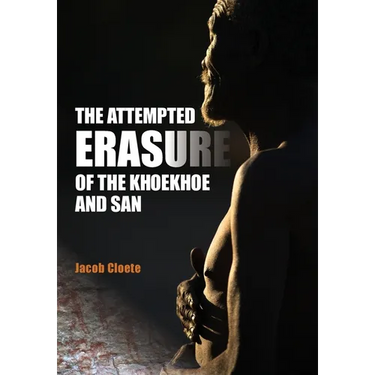 The Attempted Erasure of the Khoekhoe and San
