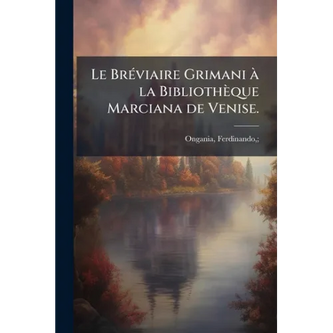 Le Bréviaire Grimani à la Bibliothèque Marciana de Venise.