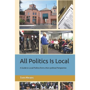 All Politics Is Local: A Guide to Local Politics from a Non-political Perspective
