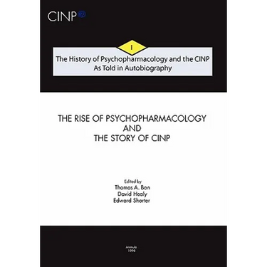 The History of Psychopharmacology and the CINP, As Told in Autobiography: The rise of Psychopharmacology and the story of CINP