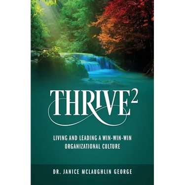 Thrive²: Living and Leading a Win-Win-Win Organizational Culture