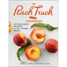 The Peach Truck Cookbook: 100 Delicious Recipes for All Things Peach