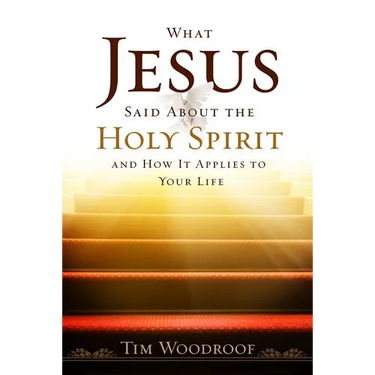What Jesus Said about the Holy Spirit: And How It Applies to Your Life