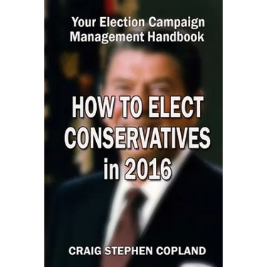 How to Elect Conservatives in 2016: Your Election Campaign Management Handbook