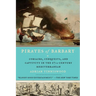 Pirates of Barbary: Corsairs, Conquests and Captivity in the Seventeenth-Century Mediterranean