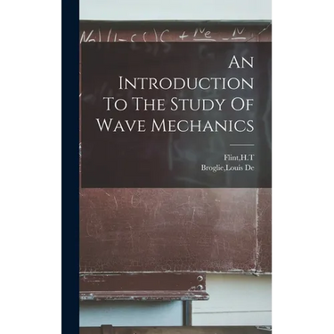 An Introduction To The Study Of Wave Mechanics