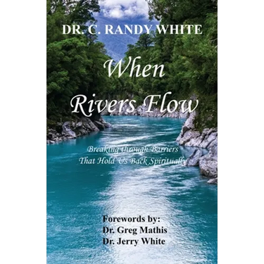When Rivers Flow - Breaking through Barriers That Hold Us Back Spiritually