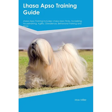 Lhasa Apso Training Guide Lhasa Apso Training Includes: Lhasa Apso Tricks, Socializing, Housetraining, Agility, Obedience, Behavioral Training, and Mo