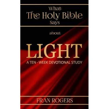 What the Holy BIBLE Says about LIGHT