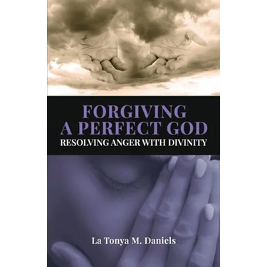 Forgiving a Perfect God: Resolving Anger with Divinity