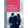 The Asperger Love Guide: A Practical Guide for Adults with Asperger's Syndrome to Seeking, Establishing and Maintaining Successful Relationship