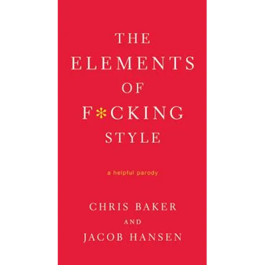 The Elements of F*cking Style: A Helpful Parody