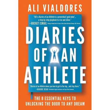 Diaries of an Athlete: The 8 Essential Keys to Unlocking the Door to Any Dream