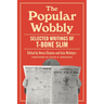 The Popular Wobbly: Selected Writings of T-Bone Slim
