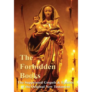 The Forbidden Books - The Suppressed Gospels & Epistles of the Original New Testament - Hardback