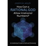 How Can a Rational God Allow Irrational Numbers?: An Intellectual's Guide to Faith and Christianity