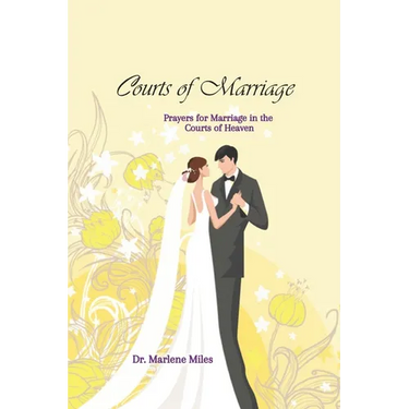 Courts of Marriage: Prayers for Marriage in the Courts of Heaven
