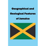Geographical and Geological Features of Jamaica