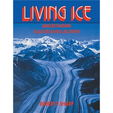 Living Ice: Understanding Glaciers and Glaciation