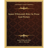 James Whitcomb Riley In Prose And Picture