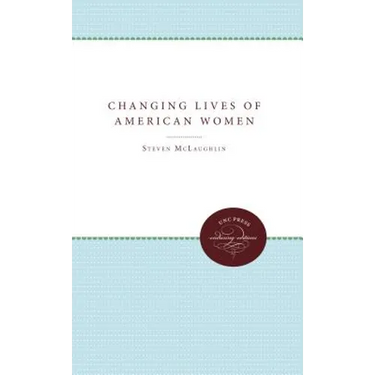 The Changing Lives of American Women