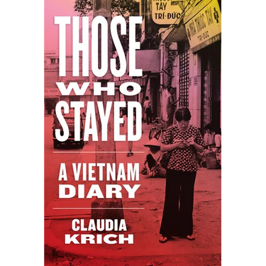 Those Who Stayed: A Vietnam Diary
