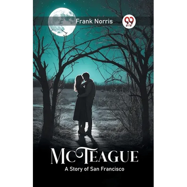 McTeague A Story of San Francisco