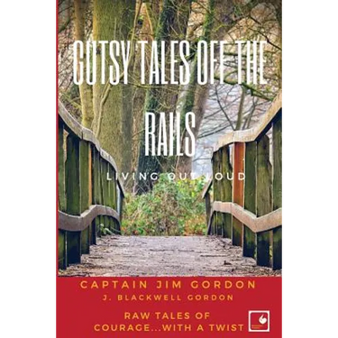 Gutsy Tales Off the Rails: Living Out Loud