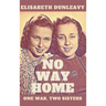 No Way Home: One War - Two Sisters