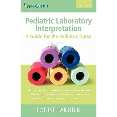 Pediatric Laboratory Interpretation: A Guide for the Pediatric Nurse