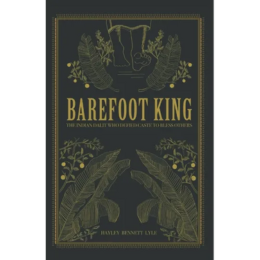 Barefoot King: The Indian Dalit Who Defied Caste to Bless Others