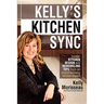 Kelly's Kitchen Sync: Insider Kitchen Design and Remodeling Tips from an Award-Winning Kitchen Expert