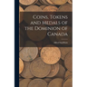 Coins, Tokens and Medals of the Dominion of Canada