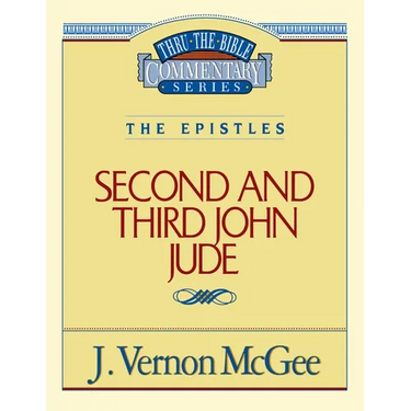 Thru the Bible Vol. 57: The Epistles (2 and 3 John/Jude): 57