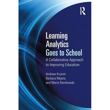 Learning Analytics Goes to School: A Collaborative Approach to Improving Education