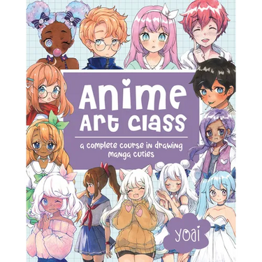 Anime Art Class: A Complete Course in Drawing Manga Cuties