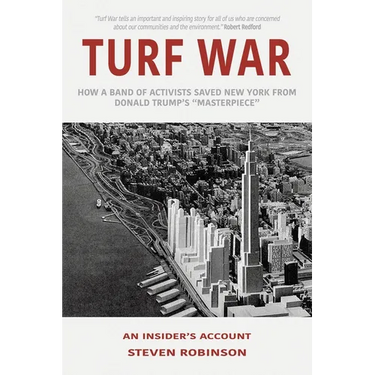 Turf War: How a Band of Activists Saved New York from Donald Trump's "Masterpiece"