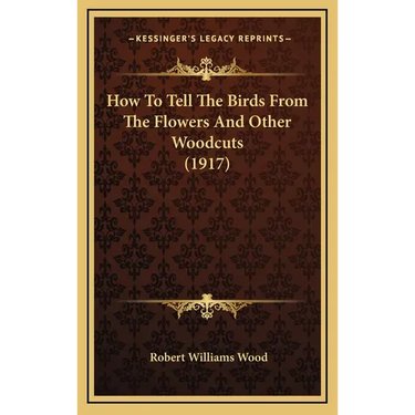 How to Tell the Birds from the Flowers and Other Woodcuts (1917)