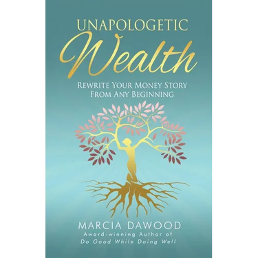 Unapologetic Wealth: Rewrite Your Money Story from Any Beginning