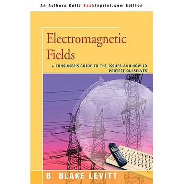 Electromagnetic Fields: A Consumer's Guide to the Issues and How to Protect Ourselves