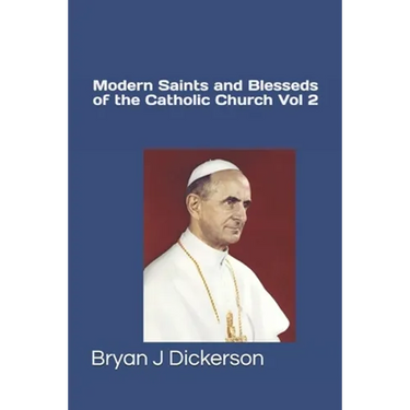 Modern Saints and Blesseds of the Catholic Church Volume 2