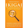 Ikigai, How to Choose your Career Path and Discover Your Strengths: Powerful Career Advice to Explore Your Life Potential and Find a Meaningful Job, E