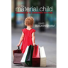 Material Child: Growing Up in Consumer Culture